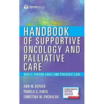 Handbook of Supportive Oncology and Palliative Care - by  Ann Berger & Pamela Hinds & Christina Puchalski (Paperback)