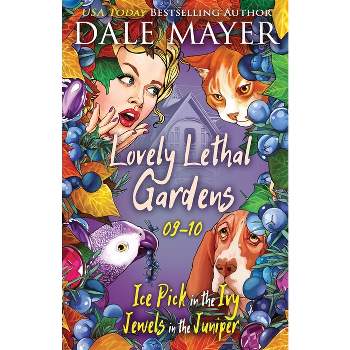 Lovely Lethal Gardens 9-10 - (Lovely Lethal Gardens Bundles) by  Dale Mayer (Paperback)