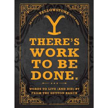There's Work to Be Done. (an Official Yellowstone Quote Book) - by  Adams Media (Hardcover)