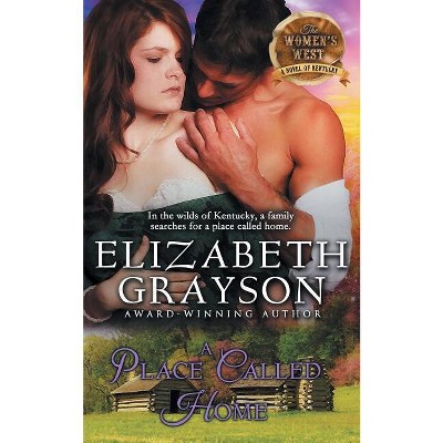 Place Called Home (The Women's West Series, Book 3) - by  Elizabeth Grayson (Paperback)