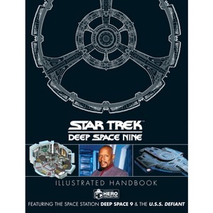 Star Trek: Deep Space 9 & the U.S.S Defiant Illustrated Handbook - by  Simon Hugo & Ben Robinson (Hardcover) - 1 of 1