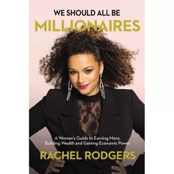 We Should All Be Millionaires - by  Rachel Rodgers (Paperback)