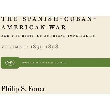 The Spanish-Cuban-American War and the Birth of American Imperialism Vol. 1 - (Monthly Review Press Classic Titles) by  Philip S Foner (Paperback)