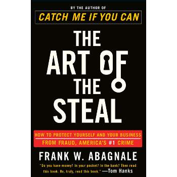 The Art of the Steal - by  Frank W Abagnale (Paperback)