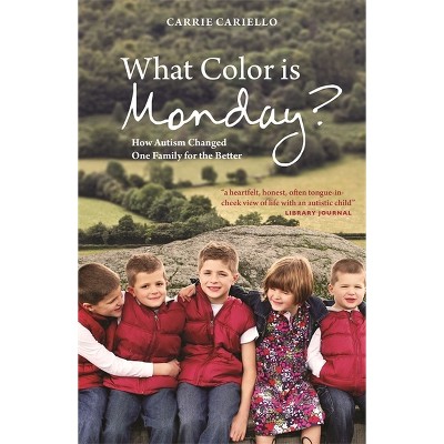 What Color Is Monday? - by  Carrie Cariello (Paperback)