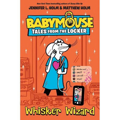 Whisker Wizard - (Babymouse Tales from the Locker) by  Jennifer L Holm (Hardcover)