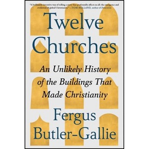 Twelve Churches - by  Fergus Butler-Gallie (Hardcover) - 1 of 1