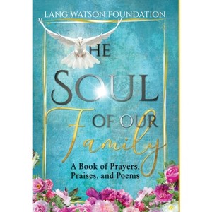 The Soul of Our Family - by  Lang Watson Foundation (Hardcover) - 1 of 1