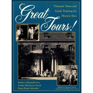 Great Tours! - (American Association for State and Local History) by  Barbara Abramoff Levy & Sandra MacKenzie Lloyd & Susan Porter Schreiber - 1 of 1