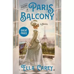 From a Paris Balcony - by  Ella Carey (Paperback)