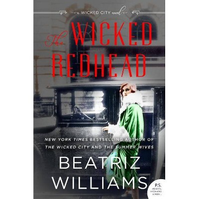 The Wicked Redhead - by Beatriz Williams (Paperback)