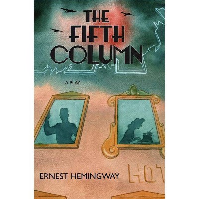 The Fifth Column - by  Ernest Hemingway (Paperback)