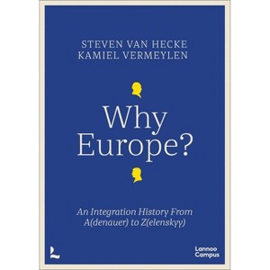 Why Europe? - by  Steven Hecke & Kamiel Vermeylen (Paperback) - 1 of 1
