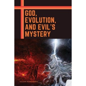 God, Evolution, and Evil's Mystery - by  Julian Fernandes (Paperback) - 1 of 1