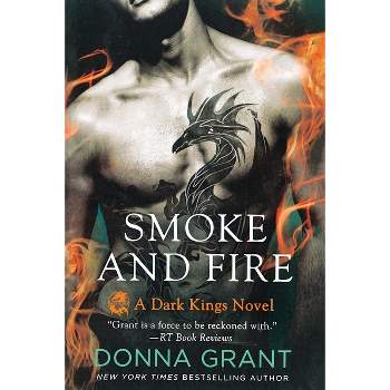 Smoke and Fire - (Dark Kings) by  Donna Grant (Paperback)