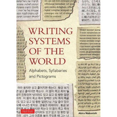 Writing Systems of the World - by  Akira Nakanishi (Paperback)