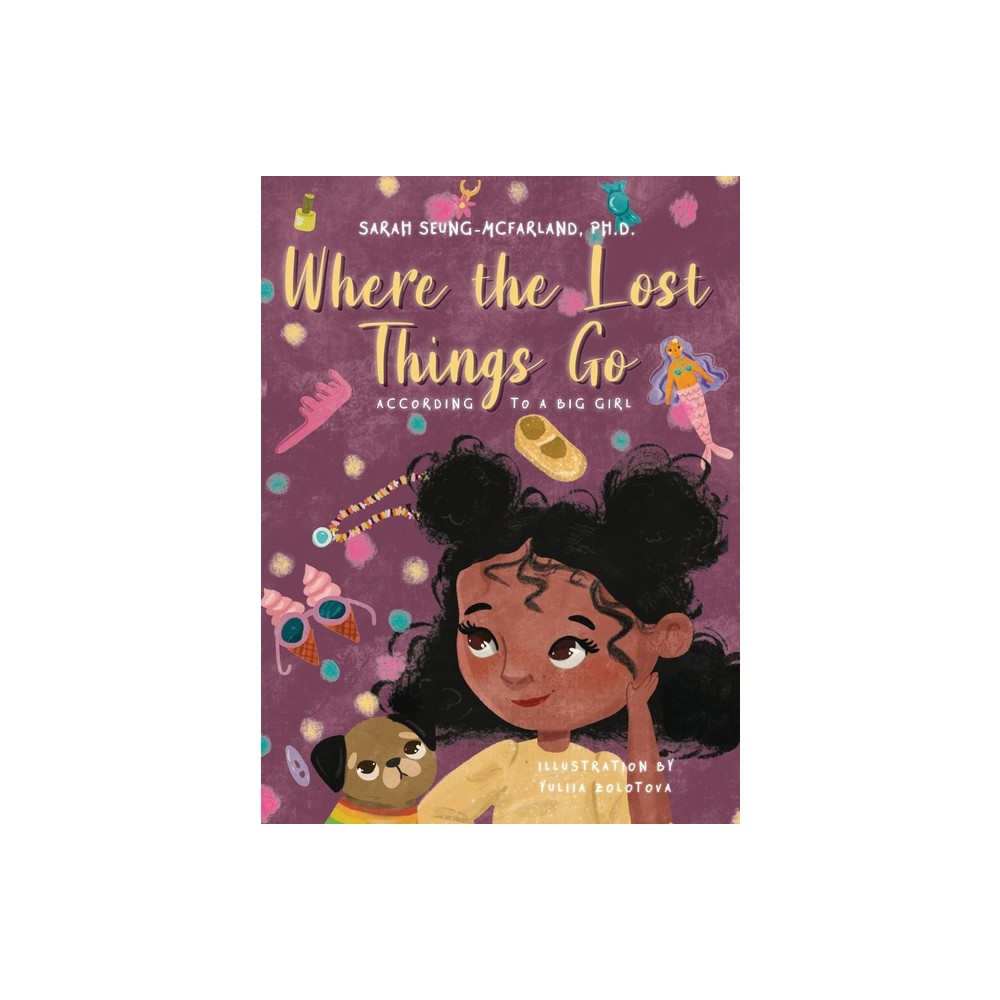 Where The Lost Things Go - by Sarah Seung-McFarland (Hardcover)