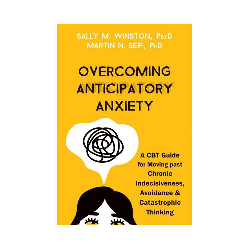 Overcoming Anticipatory Anxiety - by  Sally M Winston & Martin N Seif (Paperback), 1 of 2