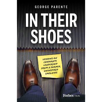 In Their Shoes - by  George Parente (Hardcover)