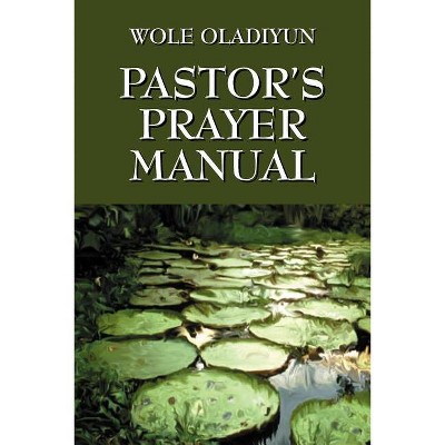 Pastor's Prayer Manual - by  Wole Oladiyun (Paperback)