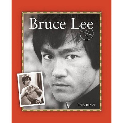 Bruce Lee - (Entertainers Biography) by  Terry Barber (Paperback)