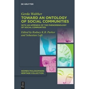 Toward an Ontology of Social Communities - (Women Philosophers Heritage Collection) by  Gerda Walther (Hardcover) - 1 of 1