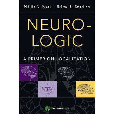Neuro-Logic - by  Phillip L Pearl & Helene Emsellem (Paperback)