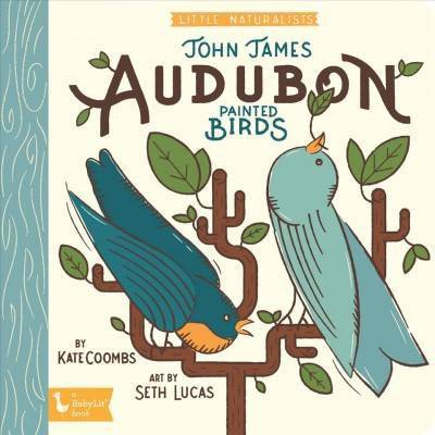 Little Naturalists: John James Audubon - by  Kate Coombs (Board Book)