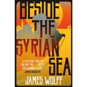 Beside the Syrian Sea - by  James Wolff (Hardcover) - 1 of 1