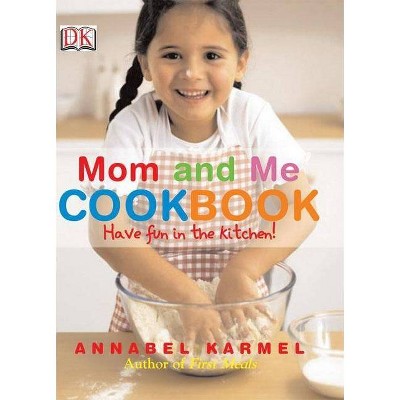 Mom and Me Cookbook - by  Annabel Karmel (Hardcover)