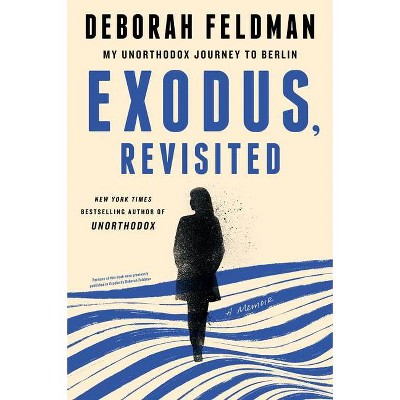 Exodus, Revisited - by  Deborah Feldman (Paperback)