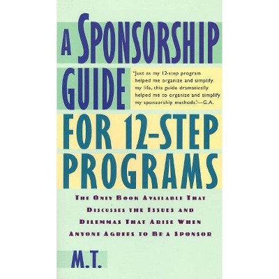 A Sponsorship Guide for 12-Step Programs - by  M T (Paperback)