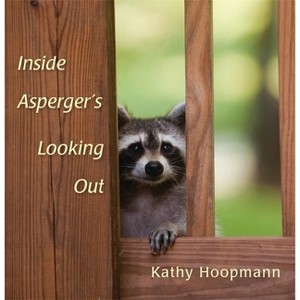 Inside Asperger's Looking Out - by  Kathy Hoopmann (Hardcover) - 1 of 1