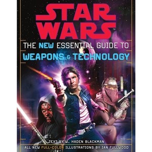 The New Essential Guide to Weapons and Technology: Revised Edition: Star Wars - by  Haden Blackman (Paperback) - 1 of 1