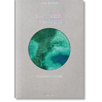 Julia Watson. Lo--Tek. Water. a Field Guide for Teknology - (Hardcover)
