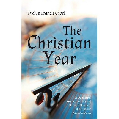 The Christian Year - 2nd Edition by  Evelyn Francis Capel (Paperback)