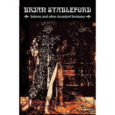 Salome and other Decadent Fantasies - by  Brian Stableford (Paperback)