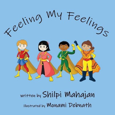 Feeling My Feelings - by  Shilpi Mahajan (Paperback)