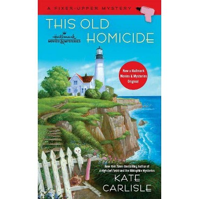 This Old Homicide - (Fixer-Upper Mystery) by  Kate Carlisle (Paperback)