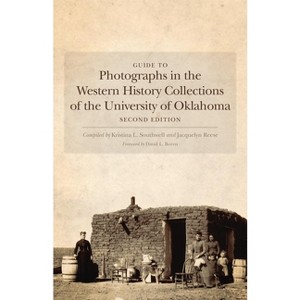 Guide to Photographs in the Western History Collections of the University of Oklahoma - 2nd Edition (Paperback) - 1 of 1