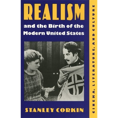 Realism and the Birth of the Modern United States - by  Stanley Corkin (Hardcover)