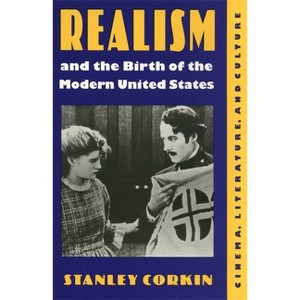 Realism and the Birth of the Modern United States - by  Stanley Corkin (Hardcover) - 1 of 1