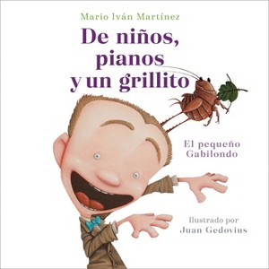De Niños, Pianos Y Un Grillito. El Pequeño Gabilondo / Children, Pianos, and a Cricket - by  Mario Iván Martínez (Paperback) - 1 of 1