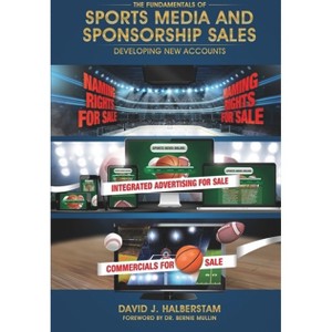 The Fundamentals of Sports Media and Sponsorship Sales - by  David J Halberstam (Hardcover) - 1 of 1