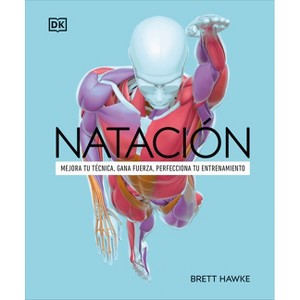 Natacion (Science of Swimming) - (DK Science of) by  Brett Hawke (Paperback) - 1 of 1
