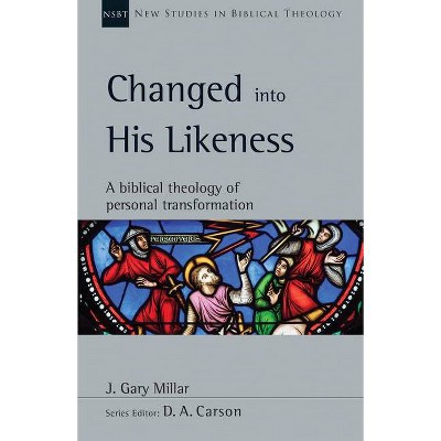 Changed Into His Likeness - (New Studies in Biblical Theology) by  J Gary Millar (Paperback)