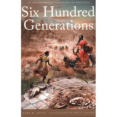 Six Hundred Generations - by  Carl M Davis (Paperback)