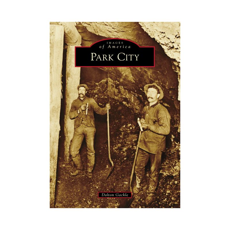 Park City - (Images of America) by  Dalton Gackle (Paperback), 1 of 2