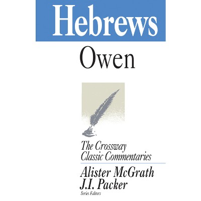 Hebrews - (Crossway Classic Commentaries) Abridged by  John Owen (Paperback)
