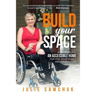 Build YOUR Space - by  Julie L Sawchuk (Paperback)